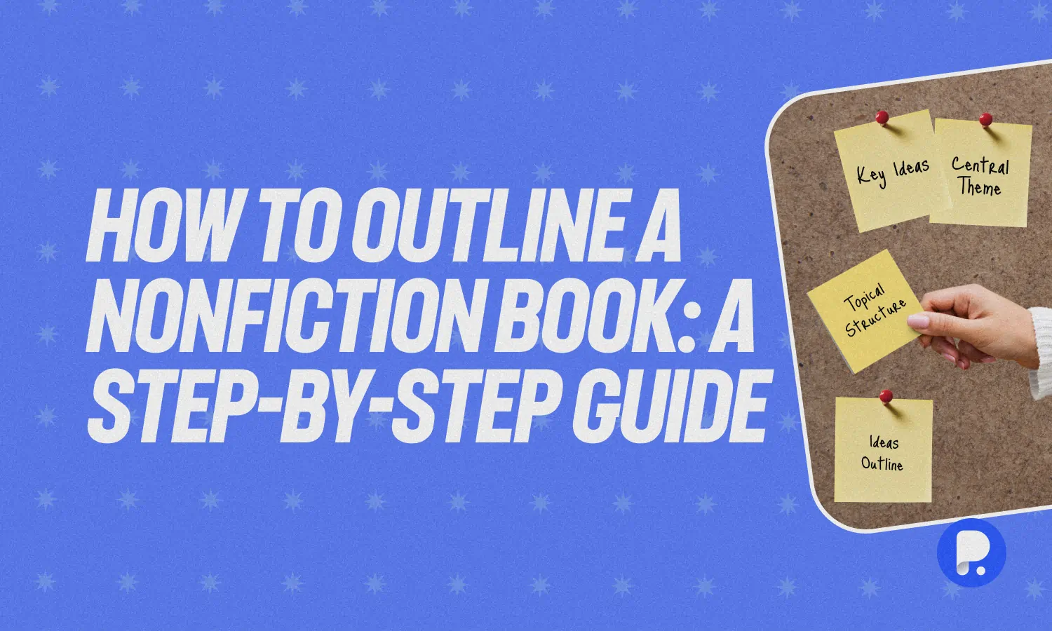 How to Outline a Non-Fiction Book: A Step-by-Step Guide